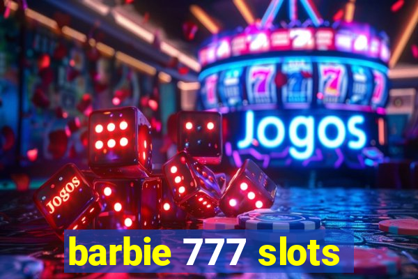 barbie 777 slots